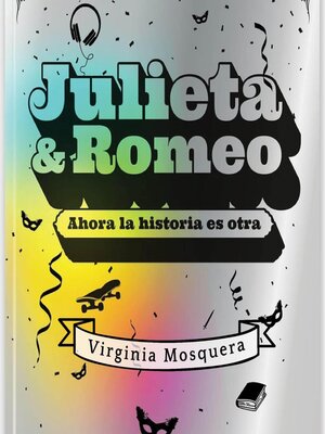 cover image of Julieta y Romeo. Ahora la historia es otra.